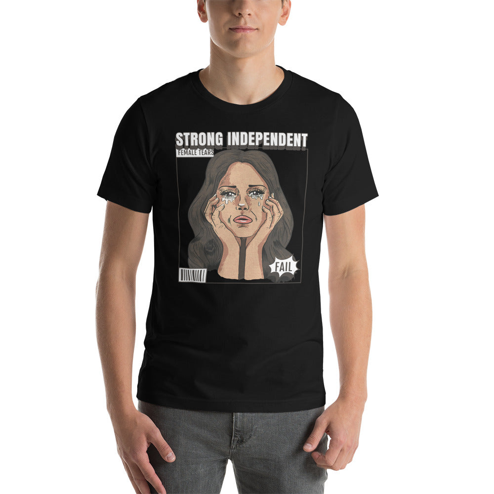 Strong Independent Female Tears t-shirt